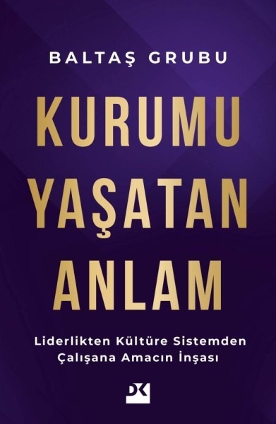kurumu-yaşatan-anlam - Baltaş Grubu Kurumu Yaşatan Anlam
